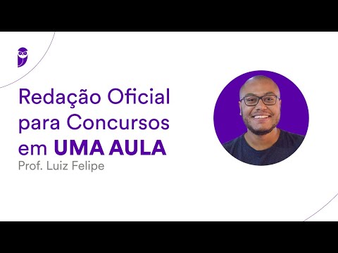 Redação Oficial para Concursos em UMA AULA - Prof. Luiz Felipe