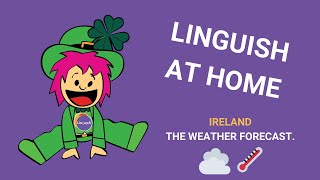 Linguish at home - Week B -Ireland - The weather forecast - English Lesson for Kids