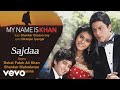 Sajdaa Audio My Name Is Khan Shah Rukh Khan Kajol Rahat Fateh Ali Shankar Mahadevan