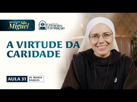 The Virtue of Charity - Class 31 - St. Michael's Lent 2025 | Sister Maria Raquel