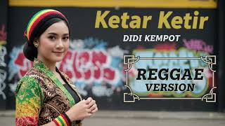 Download lagu KETAR KETIR - Didi Kempot | Cover Reggae Version mp3 Download lagu KETAR KETIR - Didi Kempot | Cover Reggae Version mp3