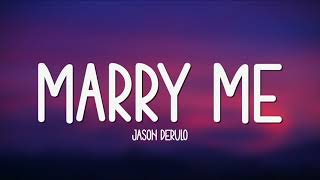 Jason Derulo - Marry Me (Lyrics) || I&#39;ll say, &quot;Will you marry me?&quot;