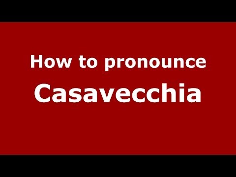 How to pronounce Casavecchia (Italian/Italy)  - PronounceNames.com