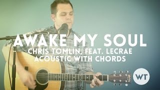 Awake My Soul - Chris Tomlin - acoustic w/ chords