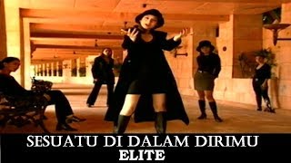 Sesuatu Di Dalam Dirimu - ELITE (Official Music Video)