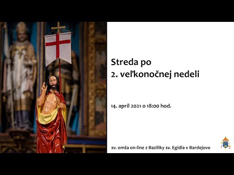 Streda po 2. veľkonočnej nedeli - sv. omša - 14.4.2021 o 18:00 hod.