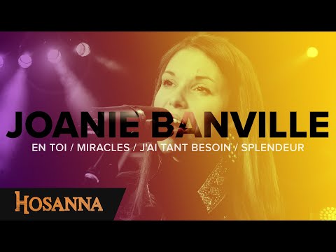 Joanie Banville - Hosanna - En toi / Miracles / J'ai tant besoin / Splendeur