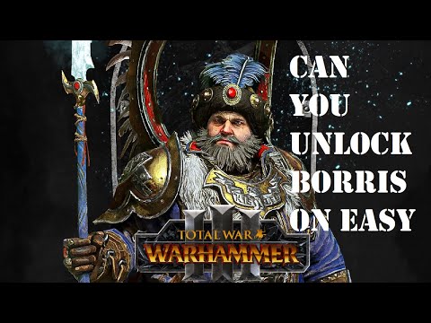 Can you unlock Boris Ursus on easy ?- Total War Warhammer 3