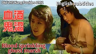 Blood sprinkling ghost marsh 血洒鬼沼 1991 Chinese Kung fu Action full Movie Old VHS English subtitles