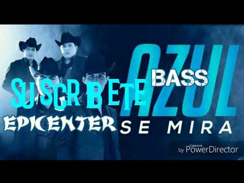 Azul de Mira ; Adriel  Favela FT. Los del arroyo EPICENTER Bass