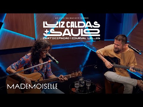Luiz Caldas E Saulo - Mademoiselle (Ao Vivo na Macaco Gordo)