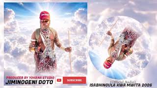 JIMINOGENI DOTO MDENDELA ISABHINGULA KWA MWITA Official Audio  BY LWENGE STUDIO 2026