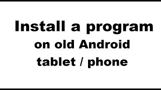 Install applications on old Android tablet and phone (apk files)