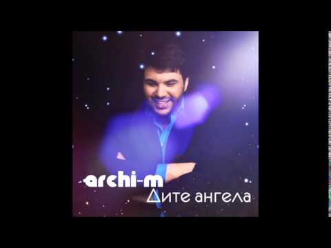 Archi-M - Дите Ангела 2015 ( audio )