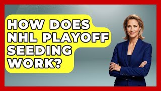 How Does NHL Playoff Seeding Work - Hockey Fan Network