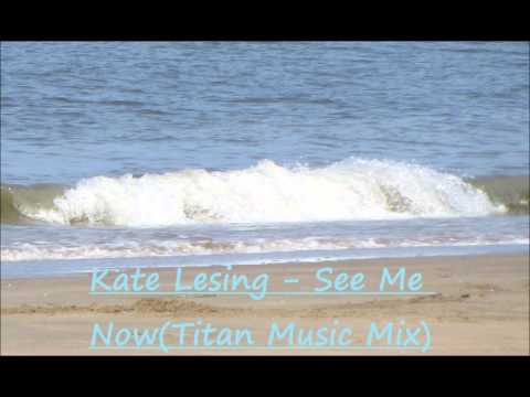Kate Lesing - See Me Now(Titan Music Remix)