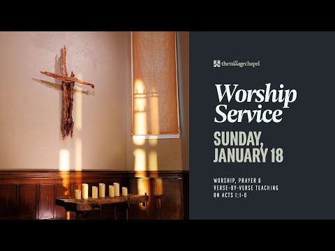 Full Worship Service | January 18, 2026 at The Village Chapel