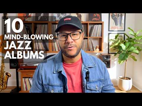 10 Jazz Albums That Will BLOW Your Mind (Seriously!)