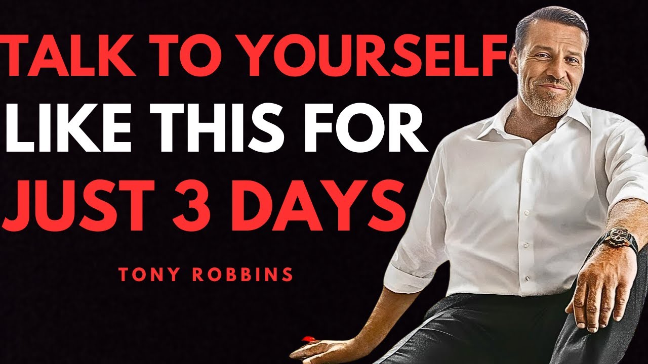 TALK TO YOURSELF LIKE THIS FOR JUST 3 DAYS  - Tony Robbins Motivation