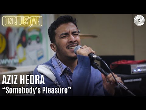 AZIZ HEDRA - SOMEBODY'S PLEASURE | OZCLUSIVE