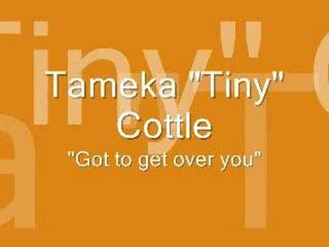 Tameka "Tiny" Cottle - Got to get over you