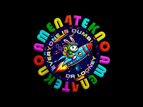 Everyone is dumb - Dr LoOney