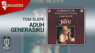 Download lagu Tom Slepe - Aduh Generasiku ( Karaoke Video) mp3 Download lagu Tom Slepe - Aduh Generasiku ( Karaoke Video) mp3