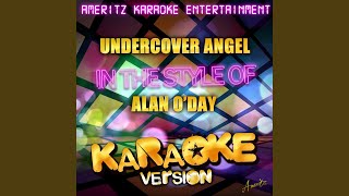 Undercover Angel (In the Style of Alan O&#39;day) (Karaoke Version)