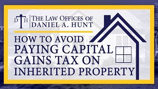 How to Avoid Paying Capital Gains Tax on Inherited Property