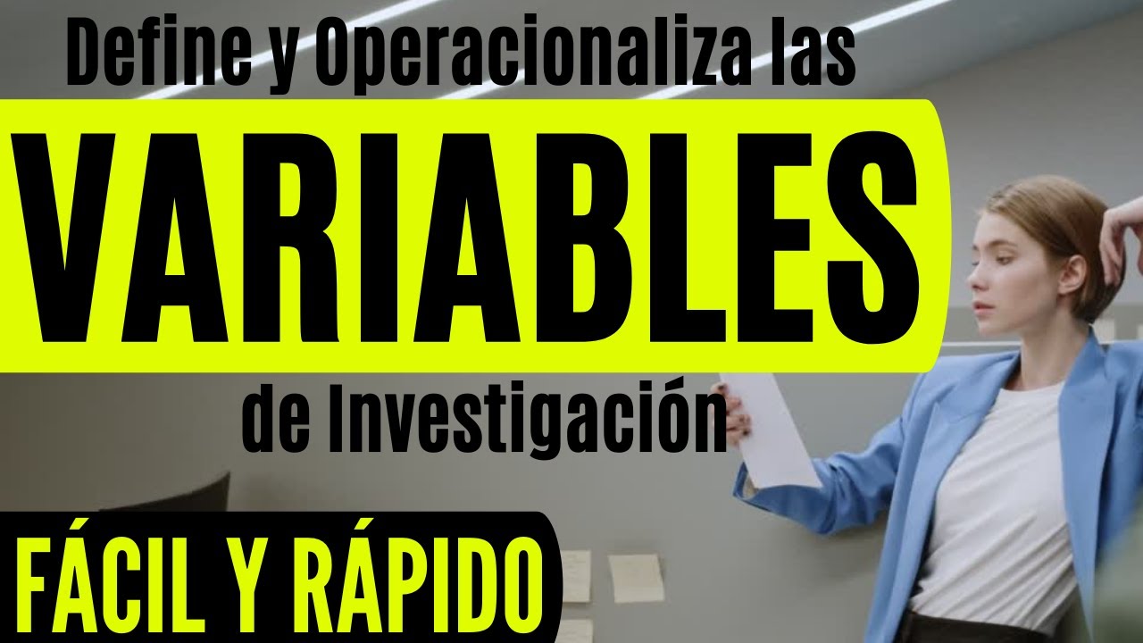 CÓMO DEFINIR Y OPERACIONALIZAR VARIABLES (DEPENDIENTE /INDEPENDIENTE) EN UN PROYECTO MUESTRO EJEMPLO