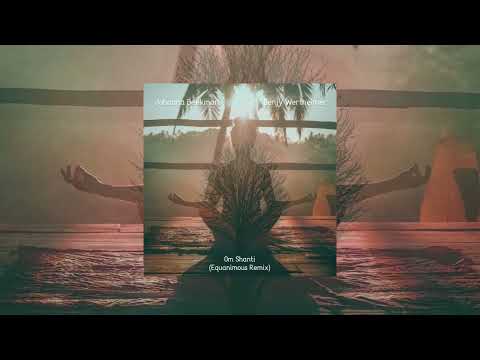 Johanna Beekman, Benjy Wertheimer - Om Shanti (Equanimous Remix)
