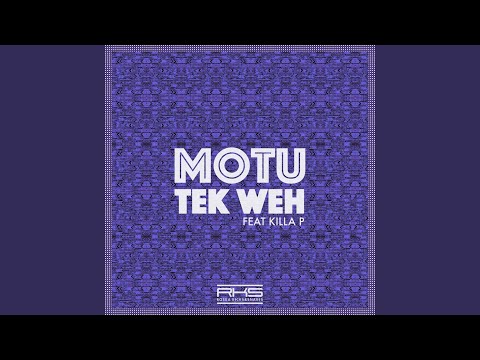 Tek Weh feat.Killa P