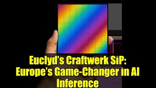 Euclyd's Craftwerk SiP: Europe's Game-Changer in AI Inference