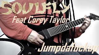 Soulfly Feat. Corey Taylor - Jumpdafuckup (Guitar Cover)