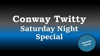 Conway Twitty - Saturday Night Special (Karaoke Version)