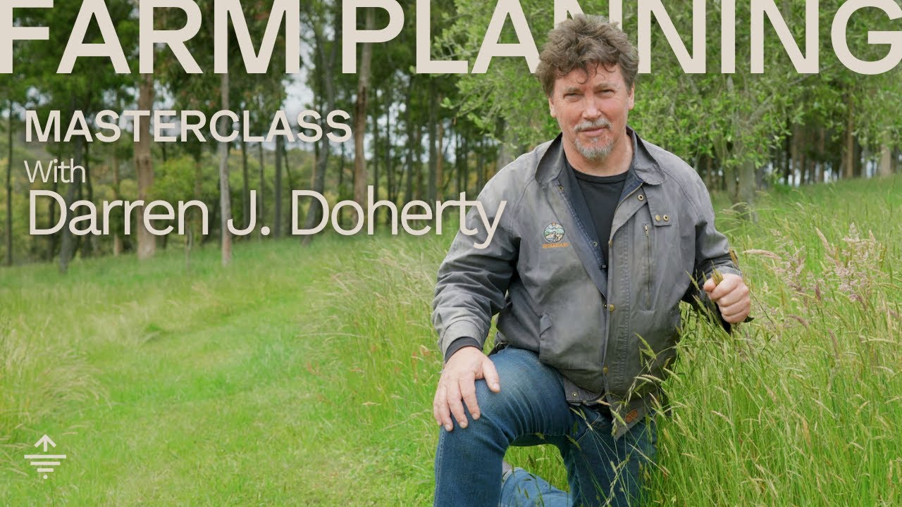 Darren Doherty's Farm Planning Masterclass: Holistic Land Design