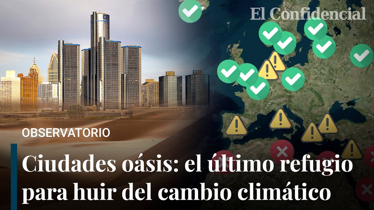 Ciudades oasis: estas son las ciudades que sobrevivirán al cambio climático en 2050