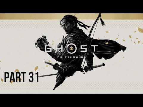 GHOST OF TSUSHIMA Gameplay Walkthrough Part 31 - No Commentary