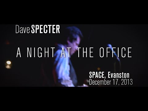 NIGHT AT THE OFFICE - Dave Specter at SPACE