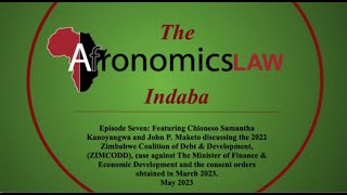 AfronomicsLaw Indaba Episode 7  Featuring Chioneso Samantha Kanoyangwa and John P.  Maketo