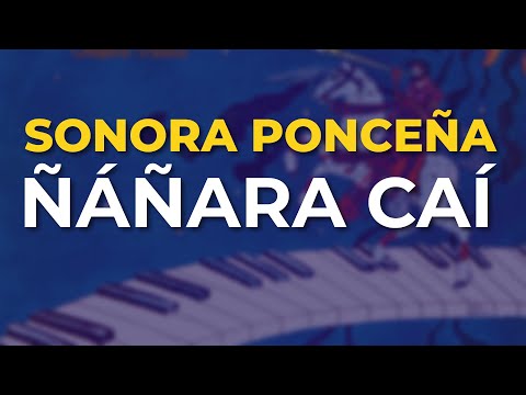 Sonora Ponceña - Ñáñara Caí (Audio Oficial)