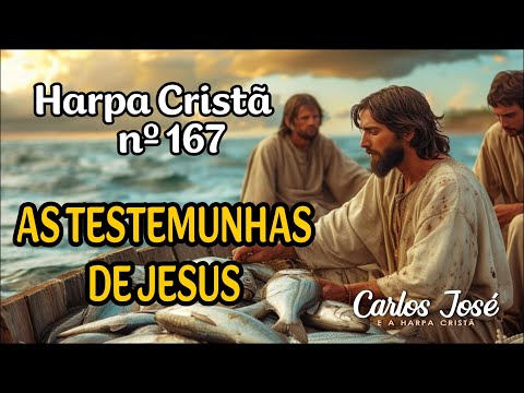 AS TESTEMUNHAS DE JESUS - Harpa Cristã nº 167 - CARLOS JOSÉ