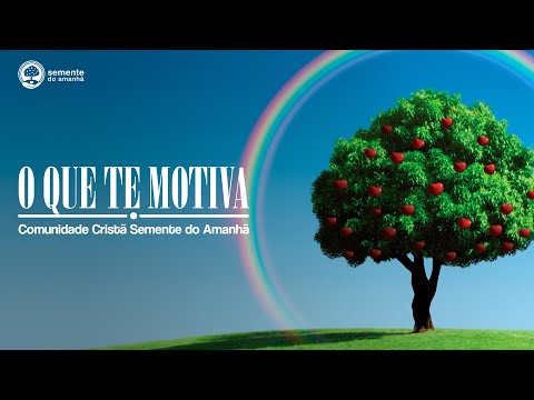 O Que Te Motiva - Semente do Amanhã