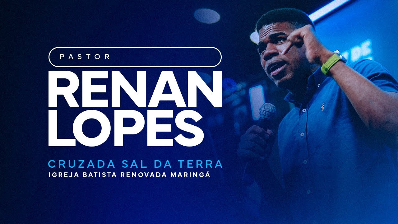 Cruzada Sal da Terra - Pr. Renan Lopes