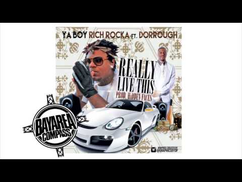 Ya Boy Rich Rocka ft. Dorrough - Really Live This [BayAreaCompass] (Prod. Hidden Faces)