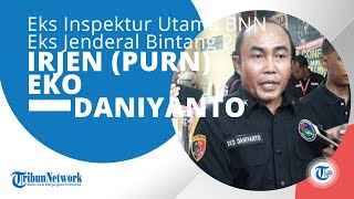 Profil Irjen Pol Purn Eko Daniyanto, Adalah Eks Inspektur Utama Badan Narkotika Nasional BNN