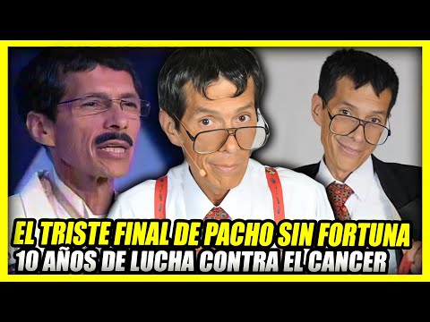 LA VIDA Y EL TRISTE FINAL DE PACHO SIN FORTUNA | Su dura lucha contra el canc3r