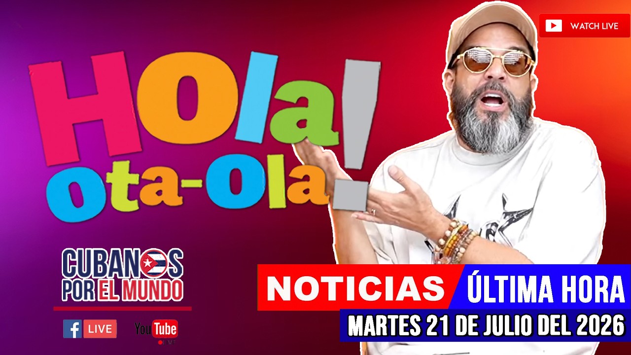 Alex Otaola en vivo, noticias de Cuba - Hola! Ota-Ola (martes 21 de julio del 2026)