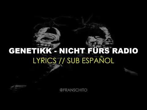 GENETIKK - Nicht Fürs Radio [Lyrics + Sub Español]