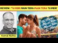 Tu Meri Main Tera Main Tera Tu Meri Review
